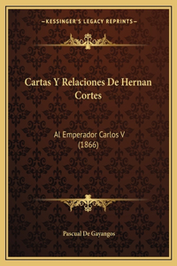 Cartas Y Relaciones De Hernan Cortes