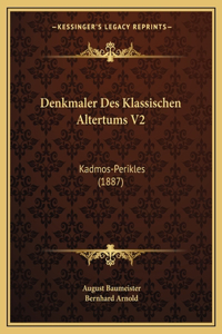 Denkmaler Des Klassischen Altertums V2