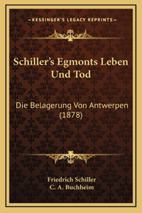 Schiller's Egmonts Leben Und Tod