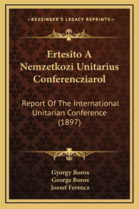 Ertesito A Nemzetkozi Unitarius Conferencziarol