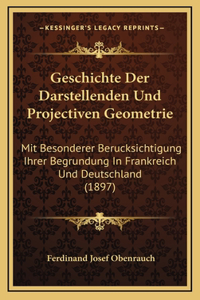 Geschichte Der Darstellenden Und Projectiven Geometrie