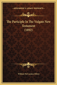 The Participle In The Vulgate New Testament (1892)