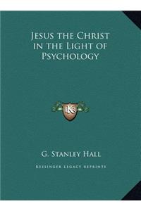 Jesus the Christ in the Light of Psychology