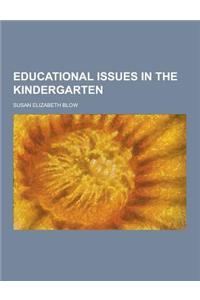 Educational Issues in the Kindergarten