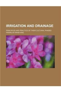 Irrigation and Drainage; Principles and Practice of Their Cultural Phases