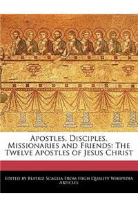 Apostles, Disciples, Missionaries and Friends