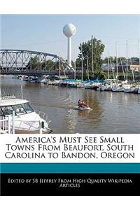 America's Must See Small Towns from Beaufort, South Carolina to Bandon, Oregon