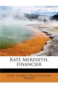 Kate Meredith, Financier