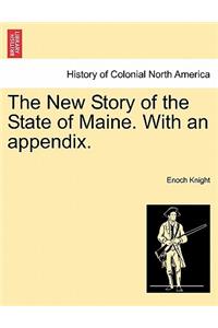 The New Story of the State of Maine. with an Appendix.