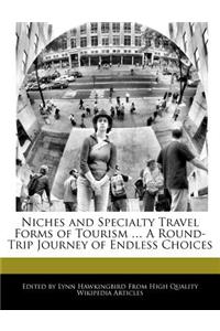 Niches and Specialty Travel Forms of Tourism ... a Round-Trip Journey of Endless Choices