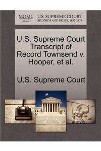 U.S. Supreme Court Transcript of Record Townsend V. Hooper, et al.