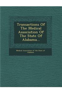 Transactions of the Medical Association of the State of Alabama...
