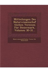 Mitteilungen Des Naturwissenschaftlichen Vereines Fur Steiermark, Volumes 30-31...