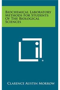 Biochemical Laboratory Methods for Students of the Biological Sciences