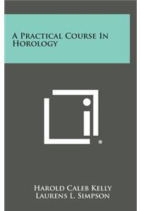 Practical Course in Horology