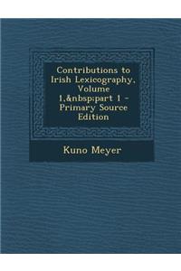 Contributions to Irish Lexicography, Volume 1, Part 1