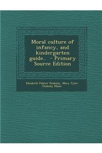 Moral Culture of Infancy, and Kindergarten Guide..