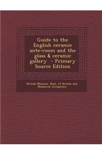 Guide to the English Ceramic Ante-Room and the Glass & Ceramic Gallery
