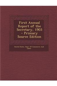 First Annual Report of the Secretary, 1903 - Primary Source Edition
