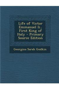 Life of Victor Emmanuel II., First King of Italy