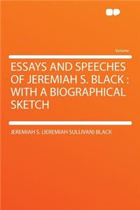 Essays and Speeches of Jeremiah S. Black