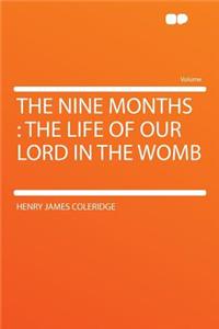 The Nine Months: The Life of Our Lord in the Womb
