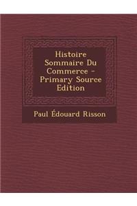 Histoire Sommaire Du Commerce - Primary Source Edition