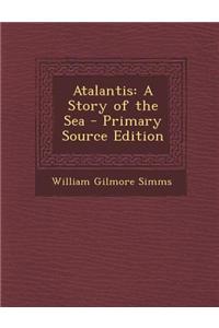 Atalantis: A Story of the Sea - Primary Source Edition