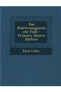 Das Elektromagnetische Feld - Primary Source Edition