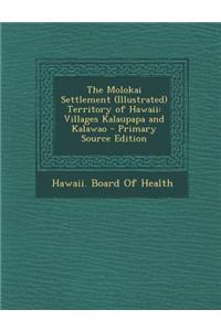 The Molokai Settlement (Illustrated) Territory of Hawaii