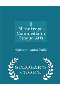 Il Misantropo: Commedia in Cinque Atti - Scholar's Choice Edition