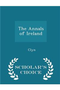 The Annals of Ireland - Scholar's Choice Edition
