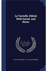 Le Tartuffe. Edited With Introd. and Notes