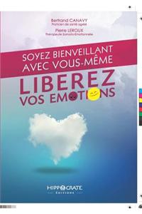 Soyez bienveillant avec vous-même ! Libérez vos émotions !