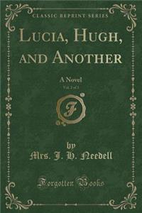 Lucia, Hugh, and Another, Vol. 2 of 3: A Novel (Classic Reprint)