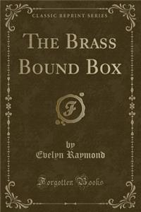The Brass Bound Box (Classic Reprint)