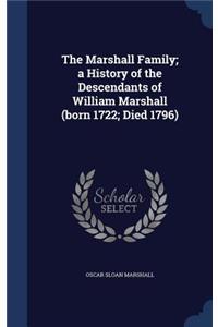 The Marshall Family; a History of the Descendants of William Marshall (born 1722; Died 1796)