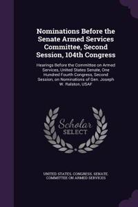Nominations Before the Senate Armed Services Committee, Second Session, 104th Congress