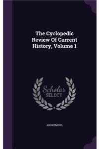 The Cyclopedic Review of Current History, Volume 1