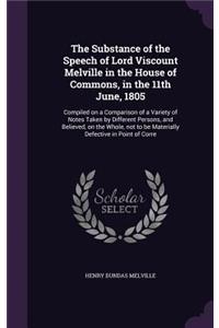 The Substance of the Speech of Lord Viscount Melville in the House of Commons, in the 11th June, 1805