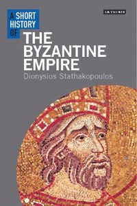 A Short History of the Byzantine Empire (Short Histories)
