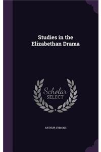 Studies in the Elizabethan Drama