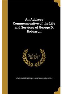 Address Commemorative of the Life and Services of George D. Robinson