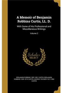 A Memoir of Benjamin Robbins Curtis, LL. D.