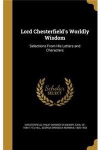 Lord Chesterfield's Worldly Wisdom