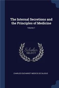 The Internal Secretions and the Principles of Medicine; Volume 1