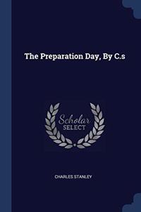 Preparation Day, By C.s