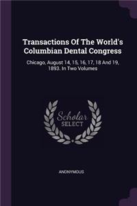 Transactions Of The World's Columbian Dental Congress