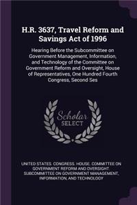 H.R. 3637, Travel Reform and Savings Act of 1996