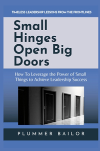 Small Hinges Open Big Doors